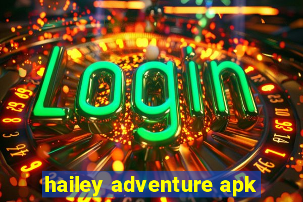 hailey adventure apk